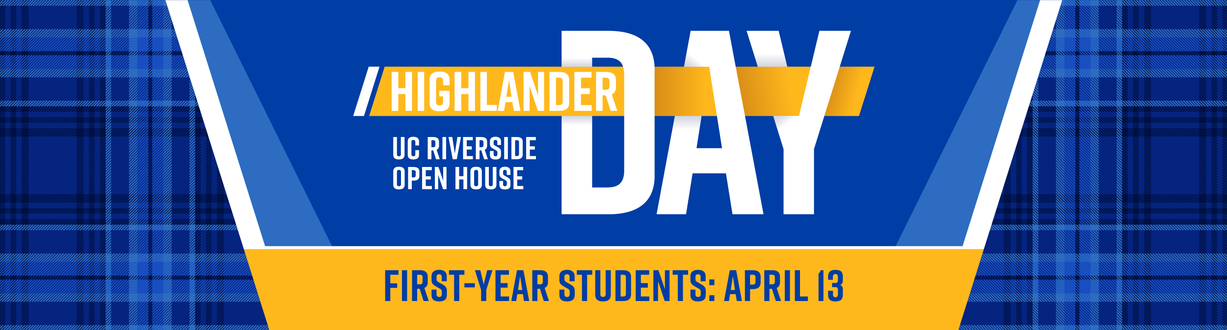 Graphic promo for UCR's Highlander Day on April 13 - An open house for admitted first-year students and their families.