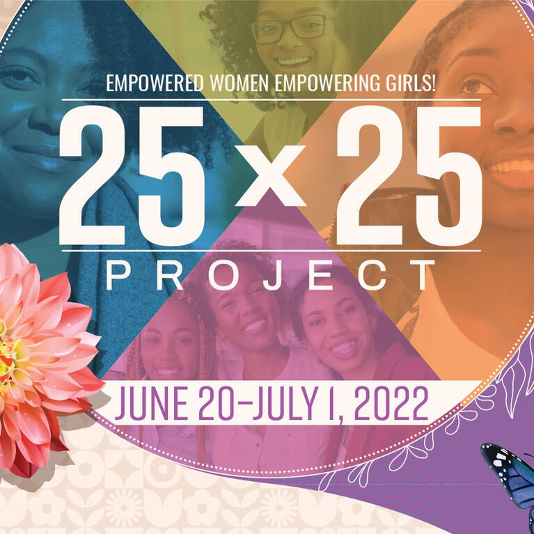 25x25 Project – Empowering Women Empowering Girls! June 20–July 1, 2022