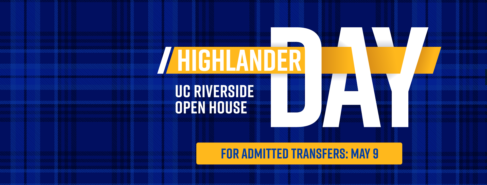 Graphic promoting Highlander Day, UCR's open house for admitted Students. The date for first-year students is April 11. The Date for transfer students is May 9.